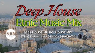 Deep House Music Mix - Chill Etnic Music - EDM