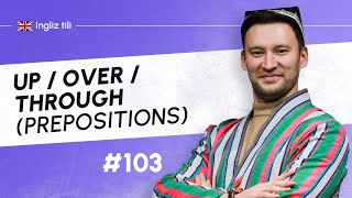 Up / Over / Through (prepositions) | 103-dars | Ingliz tilini 0 dan o'rganish