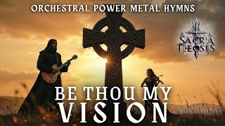 Be Thou My Vision - Orchestral Symphonic Power Metal Version