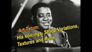 Art Tatum: His Voicings, Stride Variations, Textures and Runs