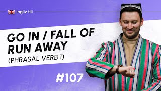 Go in / Fall off / Run away (phrasal verb 1) | 107-dars | Ingliz tilini 0 dan o'rganish