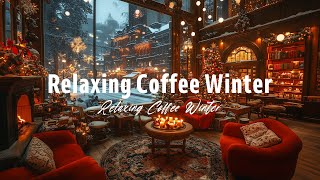 Winter Coffee Shop | Slow Jazz Piano Music 🎄 Cozy Space - Slow Jazz Melodies for Relaxation