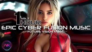 1 HOUR - Cyber Fusion Music Mix (VOL. 7) | SYNTHWAVE - CYBERPUNK - HOUSE | Future Vision Music