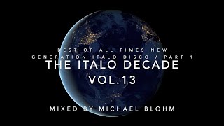 The Italo Decade Vol.13 (Best Of All Times New Generation Italo Disco Part 1)