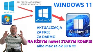 Win 11 za FREE - LEGALNIE - DARMOWE AKTUALIZACJE ze starych windowsów na starych i nowych kompach!