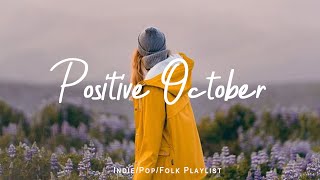 Positive October  ❤  Songs to say hello a new day ❤  | Indie/Pop/Folk/ Playlist - 24/7 Live Radio