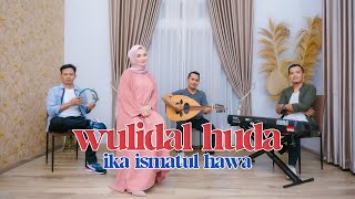 COVER BY IKA ISMATUL HAWA - WULIDAL HUDA   ( ولد الهدى ) IKA ENTERTAINMENT